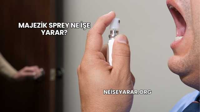 Majezik Sprey Ne İşe Yarar?