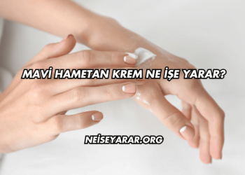 Mavi Hametan Krem Ne İşe Yarar?