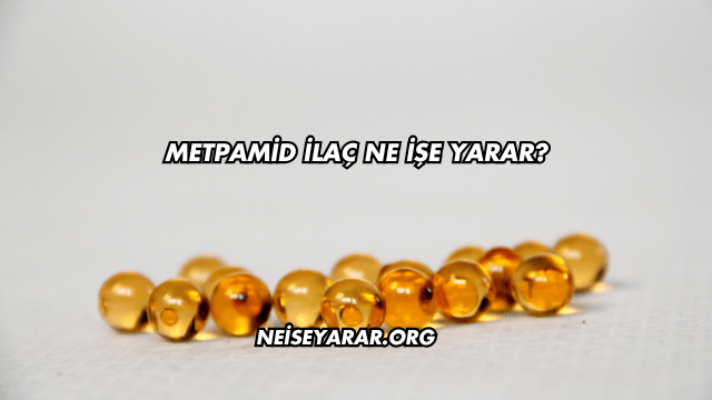 Metpamid İlaç Ne İşe Yarar?