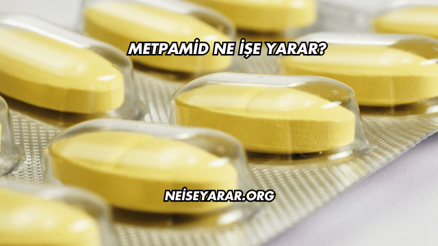 Metpamid Ne İşe Yarar?