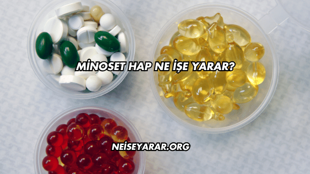 Minoset Hap Ne İşe Yarar?