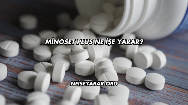Minoset Plus Ne İşe Yarar?