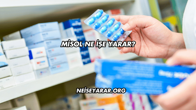 Misol Ne İşe Yarar?