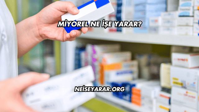 Miyorel Ne İşe Yarar?