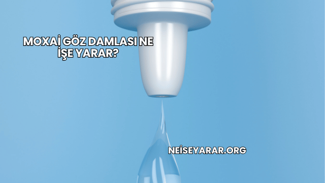 Moxai Göz Damlası Ne İşe Yarar?