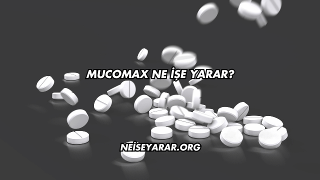 Mucomax Ne İşe Yarar?