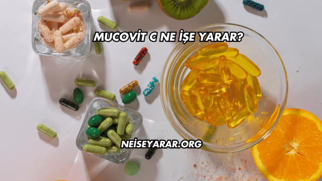 Mucovit C Ne İşe Yarar?