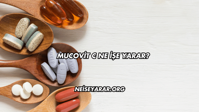 Mucovit C Ne İşe Yarar?