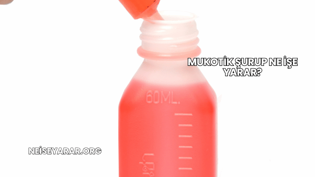 Mukotik Şurup Ne İşe Yarar?