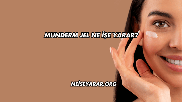 Munderm Jel Ne İşe Yarar?