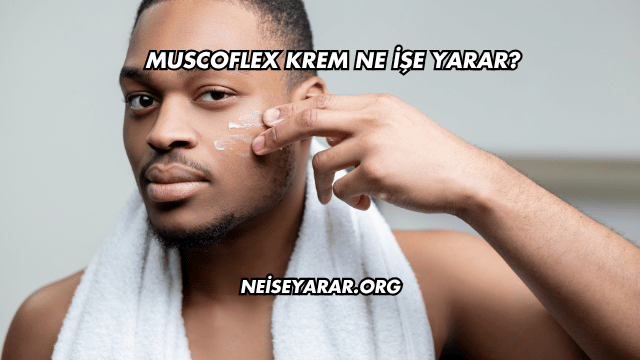 Muscoflex Krem Ne İşe Yarar?
