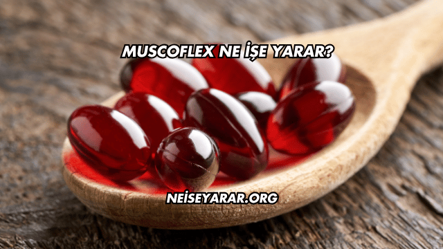 Muscoflex Ne İşe Yarar?