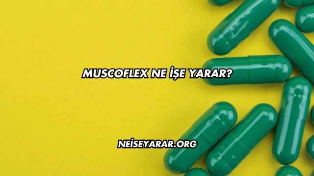 Muscoflex Ne İşe Yarar?