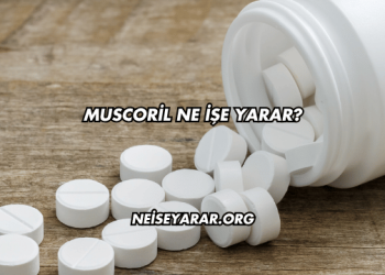 Muscoril Ne İşe Yarar?