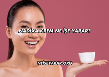 Nadixa Krem Ne İşe Yarar?