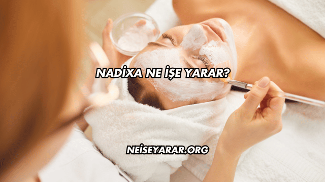 Nadixa Ne İşe Yarar?