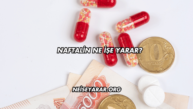 Naftalin Ne İşe Yarar?