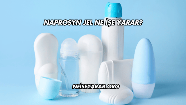 Naprosyn Jel Ne İşe Yarar?