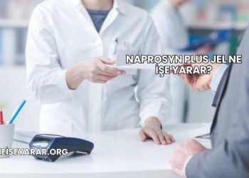 Naprosyn Plus Jel Ne İşe Yarar?