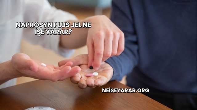 Naprosyn Plus Jel Ne İşe Yarar?
