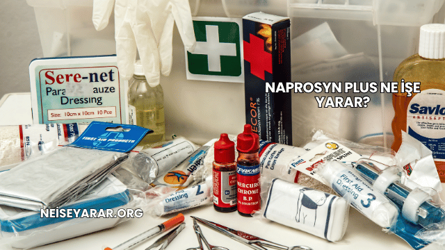 Naprosyn Plus Ne İşe Yarar?