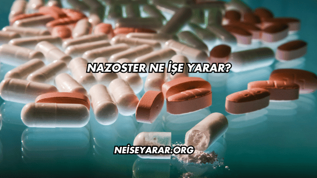 Nazoster Ne İşe Yarar?