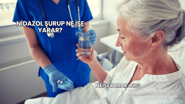 Nidazol Şurup Ne İşe Yarar?
