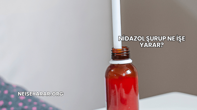 Nidazol Şurup Ne İşe Yarar?