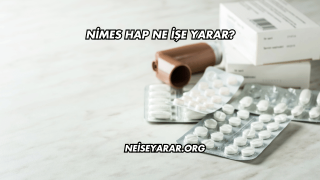 Nimes Hap Ne İşe Yarar?