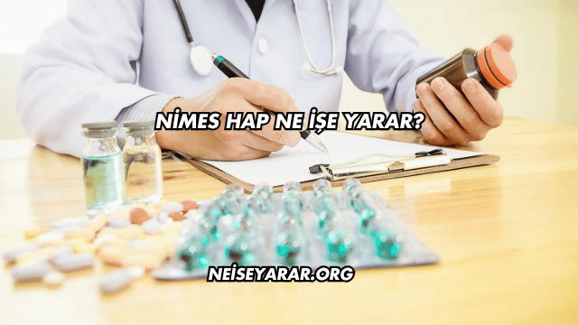 Nimes Hap Ne İşe Yarar?