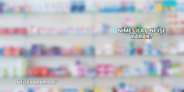 Nimes İlaç Ne İşe Yarar?