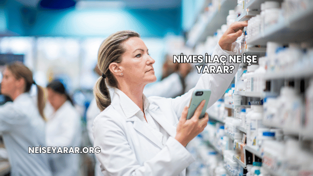 Nimes İlaç Ne İşe Yarar?