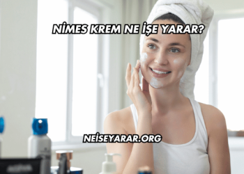 Nimes Krem Ne İşe Yarar?