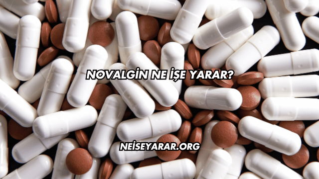 Novalgin Ne İşe Yarar?