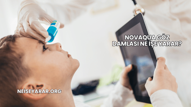 Novaqua Göz Damlası Ne İşe Yarar?