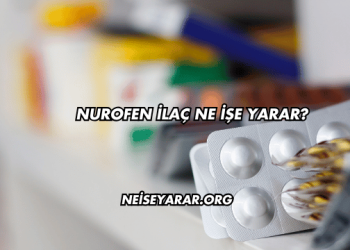 Nurofen İlaç Ne İşe Yarar?
