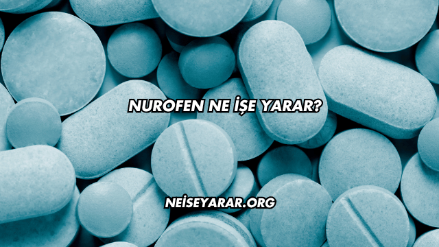 Nurofen Ne İşe Yarar?