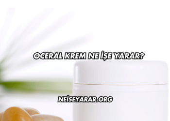 Oceral Krem Ne İşe Yarar?