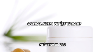 Oceral Krem Ne İşe Yarar?