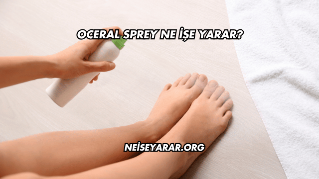 Oceral Sprey Ne İşe Yarar?