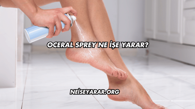 Oceral Sprey Ne İşe Yarar?