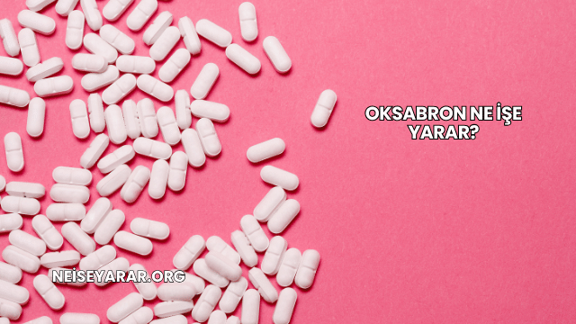Oksabron Ne İşe Yarar?