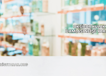 Oksibor Kulak Damlası Ne İşe Yarar?