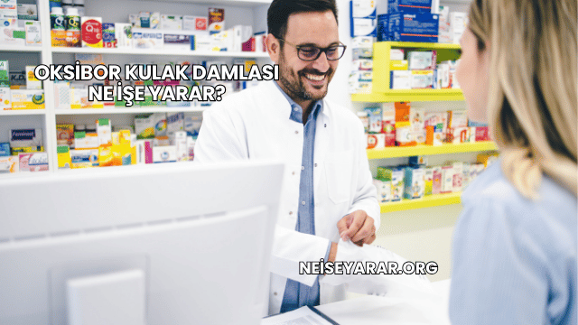 Oksibor Kulak Damlası Ne İşe Yarar?