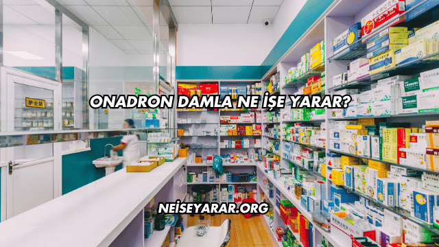 Onadron Damla Ne İşe Yarar?
