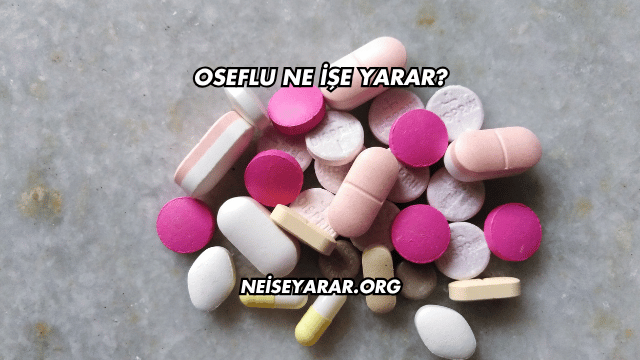 Oseflu Ne İşe Yarar?