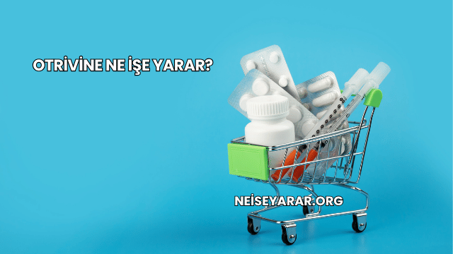 Otrivine Ne İşe Yarar?