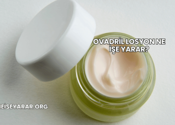 Ovadril Losyon Ne İşe Yarar?