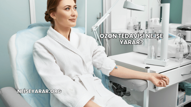 Ozon Tedavisi Ne İşe Yarar?