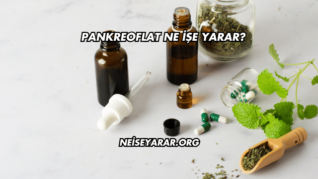 Pankreoflat Ne İşe Yarar?